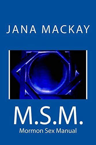 Msm Mormon Sex Manual By Jana Mackay Goodreads