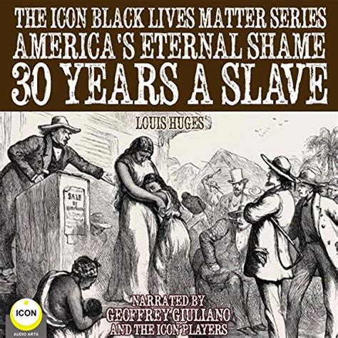 Americas Eternal Shame 30 Years A Slave By Louis Huges Audiobook