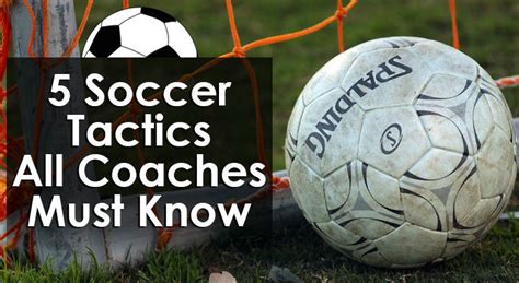 5 Soccer Tactics All Coaches Must Know Soccer Coaching Pro