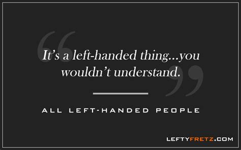 14 Inspirational Left Handed Quotes