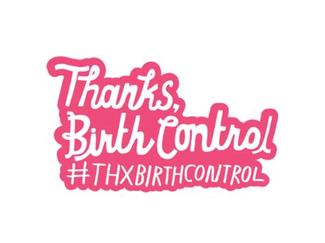 Say It With Us Thanks Birth Control Power To Decide