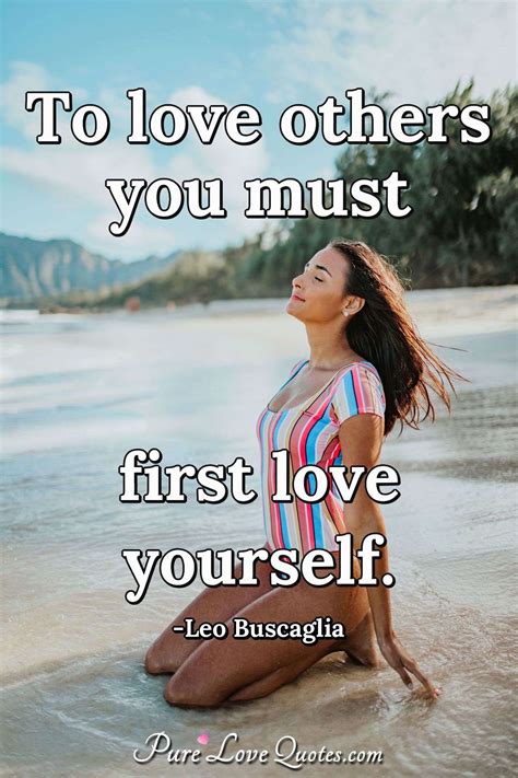 To Love Others You Must First Love Yourself Purelovequotes