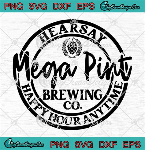 Hearsay Mega Pint Brewing Co Svg Happy Hour Anytime Johnny Depp Svg Png
