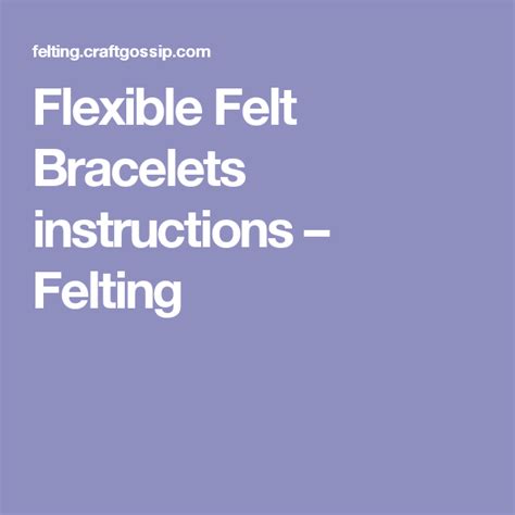 Flexible Felt Bracelets Instructions Felt Bracelet Flexibility