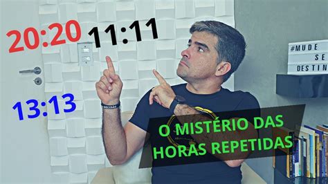 O MISTÉRIO DAS HORAS REPETIDAS ACONTECE VOCE 11 11