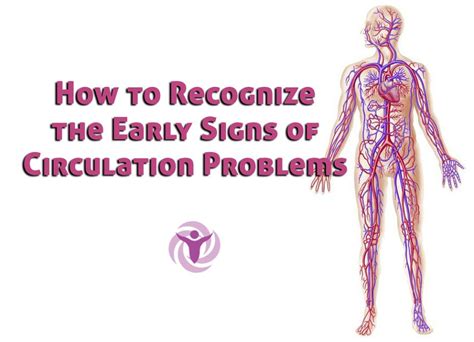 How To Recognize Early Signs Of Circulation Problems Which Are Common
