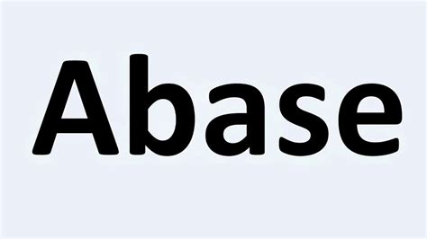 How To Pronounce Abase Youtube
