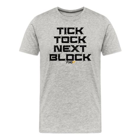 tick tock next block bitcoin t shirt fomo21