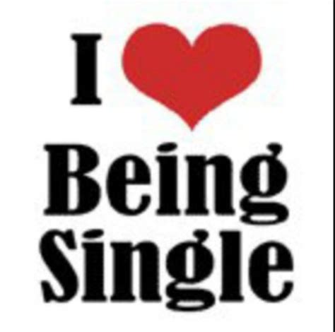 I Love Being Single Single And Happy Love Being Single Single