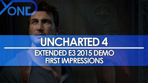 Uncharted 4 Extended E3 2015 Demo Impressions My Game Of E3 2015