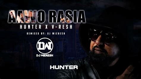 Aawo Rasia Rmx Hunter X V Resh Rmx By Dj Wieresh Youtube