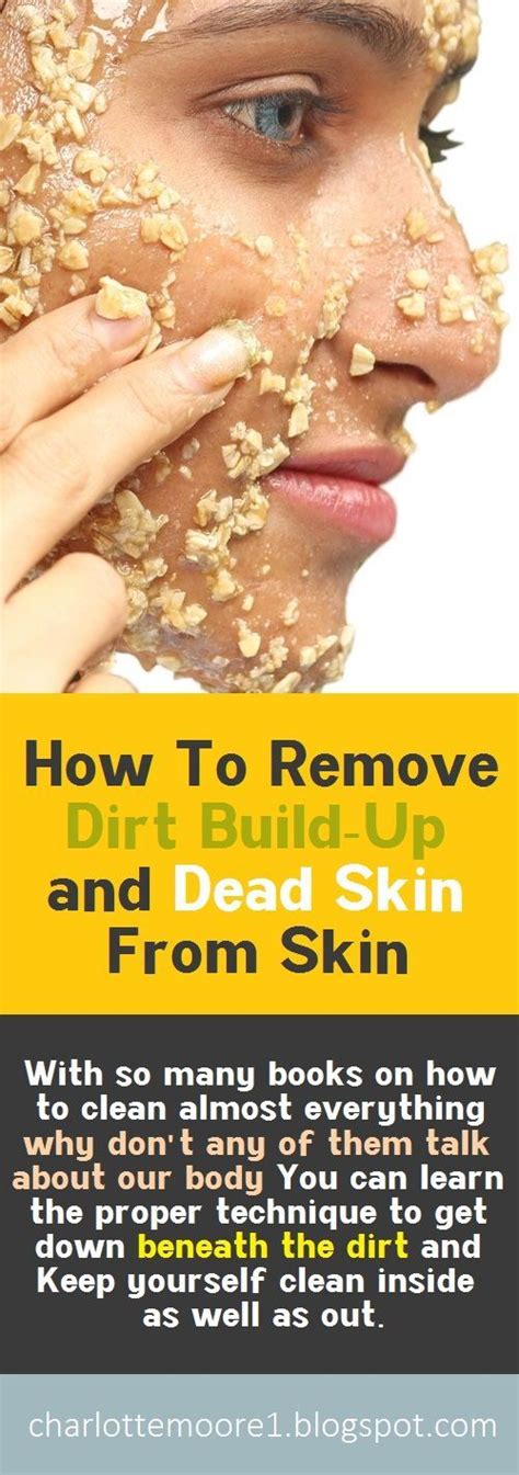 If you're a woman, you know how important dead skin cells can also clog your pores and prevent moisturizers from penetrating deep into your skin. Remove Dirt Build-Up and Dead Skin From Skin? in 2020 ...