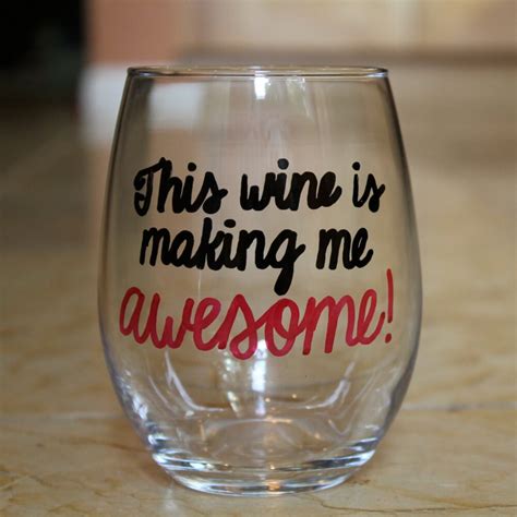 This Wine Is Making Me Awesome Wine Glass Customizable