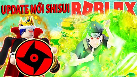 Roblox UPDATE MỚI SHISUI MANGEKYOU SHARINGAN VÀ CHẾ ĐỘ CHƠI MỚI SHINOBI WORLD X Shinobi Life