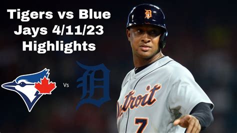 Detroit Tigers Vs Toronto Blue Jays 41123 Highlights Youtube