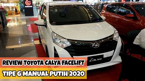 Review Toyota Calya Facelift Tipe G Manual Warna Putih Terbaru 2020