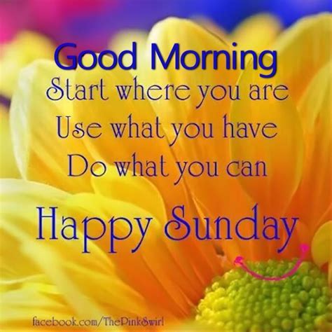 Good Morning Do What You Can Sunday Morning Quotes Happy Sunday