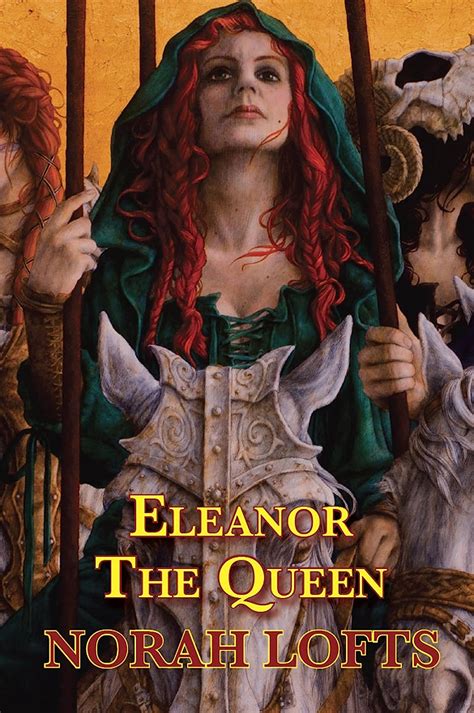 Eleanor The Queen A Novel Of Eleanor Of Aquitaine Ebook Lofts Norah