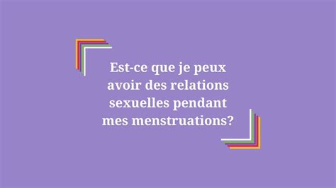 Est Ce Que Je Peux Avoir Des Relations Sexuelles Pendant Mes