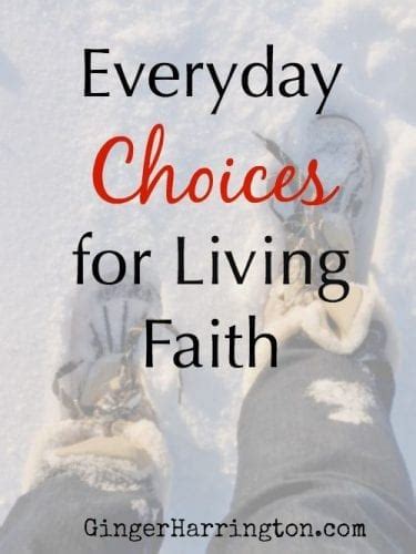Everyday Choices For Living Faith Ginger Harrington