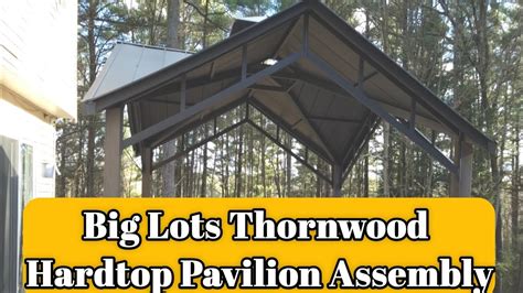 Big Lots Broyhill Legacy Thornwood Hardtop Pavilion Assembly Youtube