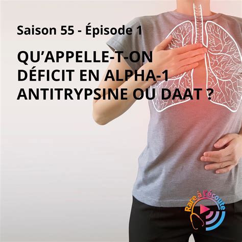Quappelle T On Déficit En Alpha 1 Antitrypsine Ou Daat • Podcast