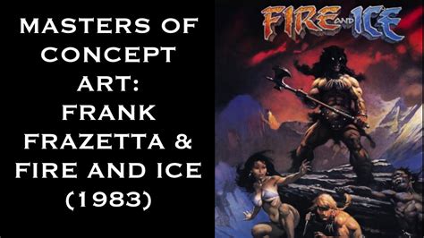 Frank Frazetta Fire And Ice 1983 And Conan The Barbarian Youtube