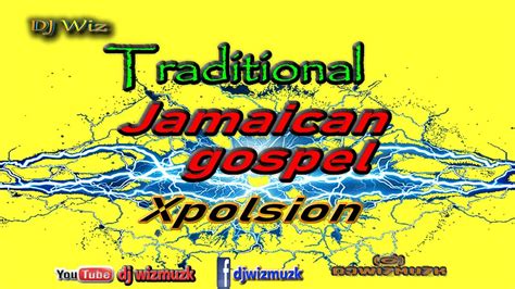 Jamaican Traditional Gospel Songs Mix 90s Gospel Songs Gospel Mix Djwizmuzk Youtube Music