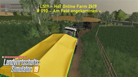 LS19 HoT Online Farm 2k19 090 Am Feld Angekommen YouTube