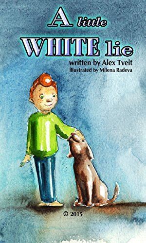 A Little White Lie By Alex Tveit Goodreads