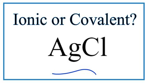 Is Agcl Silver Chloride Ionic Or Covalent Youtube