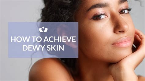 How To Achieve Dewy Skin Youtube