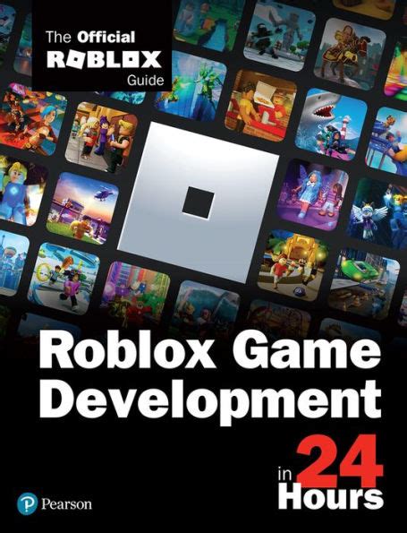 Roblox Game Development In 24 Hours The Official Roblox Guide By