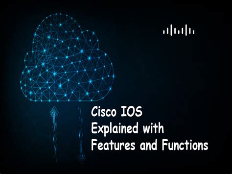 Cisco IOS Explained with Features and Functions
