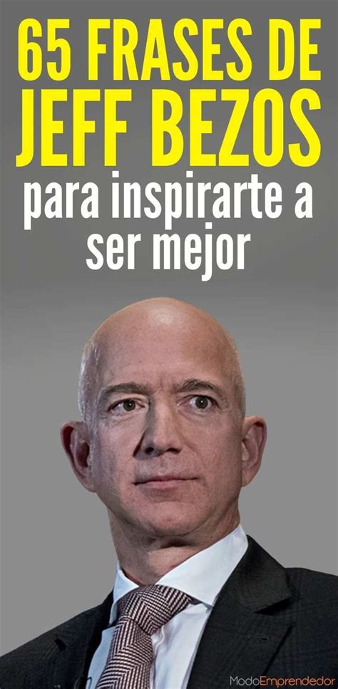 65 Frases De Jeff Bezos Para Inspirarte El Dueño De Amazon Frases