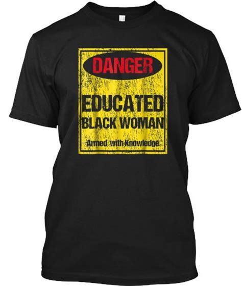 Danger Educated Black Woman Shirt Black T Shirt Front Womens Shirts