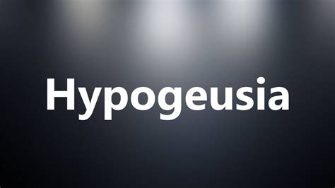 Hypogeusia Medical Definition Youtube