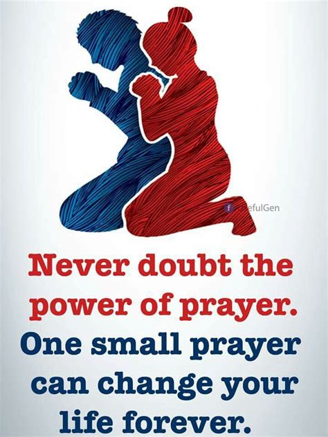 Never Doubt The Power Of Prayer One Small Prayer Can Change Your Life