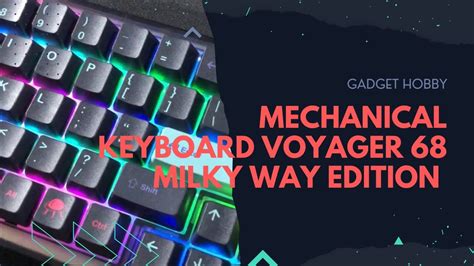 Mechanical Keyboard Voyager 68 Milky Way Edition - Press Play - YouTube