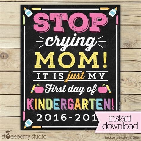 Stop Crying Mom Sign Printable Girl 1st Day Of Kinder Sign First Day Of Kindergarten