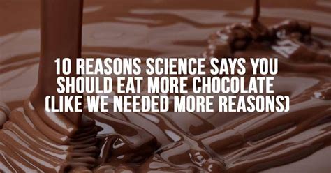 10 Reasons Science Says You Should Eat More Chocolate Like We Needed