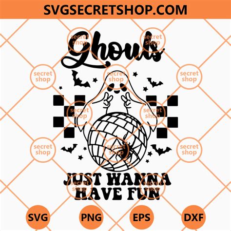 Ghouls Just Wanna Have Fun Svg Ghost Svg Funny Ghost Svg Svg Secret