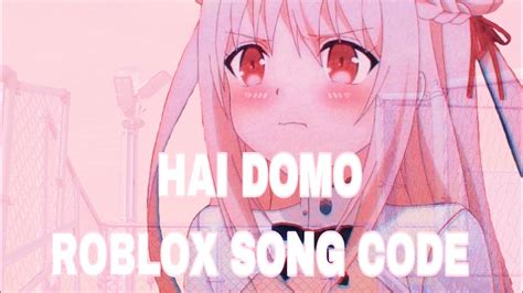 Hai Domo Roblox Song Code Full Audio Youtube