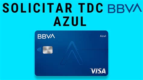 ¿cómo Solicitar La Tarjeta De Crédito Azul Bbva México Tarjeta De