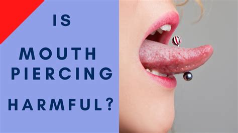 You Must Watch This If You Consider Having Tongue Or Lip Piercing Risks Of Having Mouth