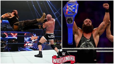 Explore the world of wwe today! 2020 WWE Wrestle Mania : Braun Strowman is the new Universal Champion bumping Goldberg | DH ...