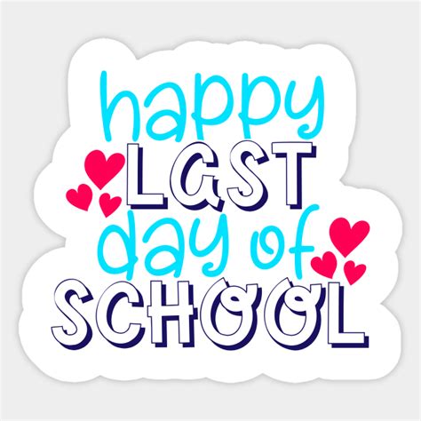 Happy Last Day Of School Happy Last Day Of School Sticker Teepublic