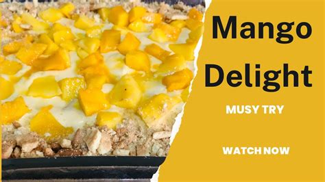Mango Delight Creamy Mango Delight Recipe Summers Special Dessert