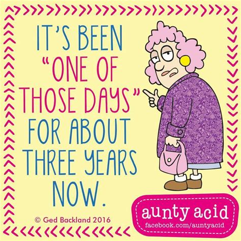 Pin By Nora On Obsessions Aunty Acid Aunty Acid Humor Funny Quotes