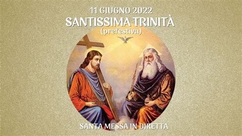 11 Giugno 2022 SolennitÀ Della Santissima TrinitÀ S Messa In